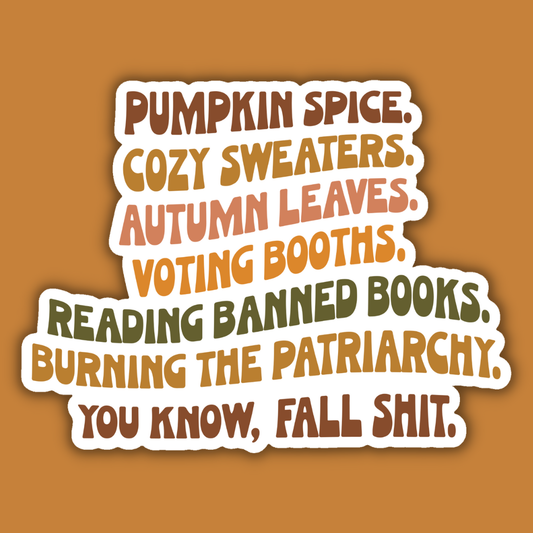Social Justice Fall Sh*t Feminist Sticker