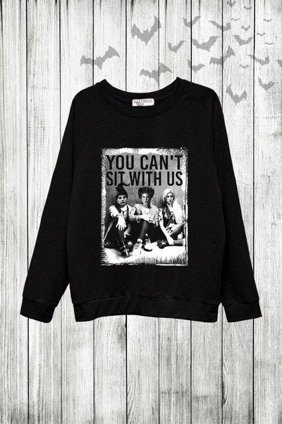 You Can't Sit With us Sweatshirt