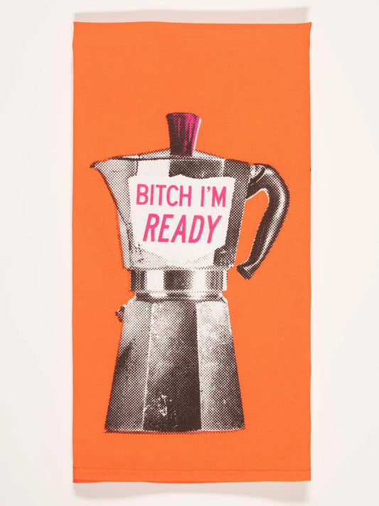 B*itch Im Ready Dish Towel