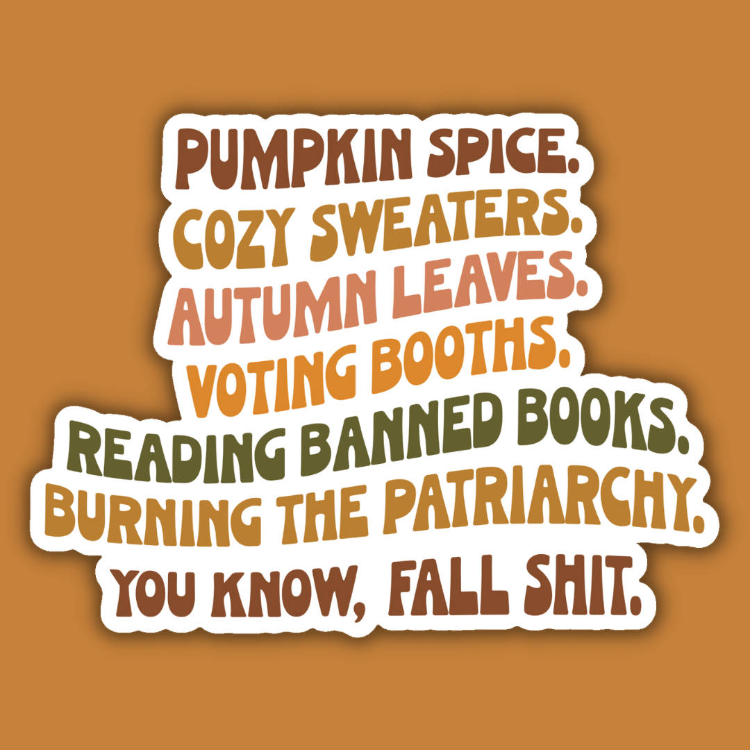 Social Justice Fall Sh*t Feminist Sticker
